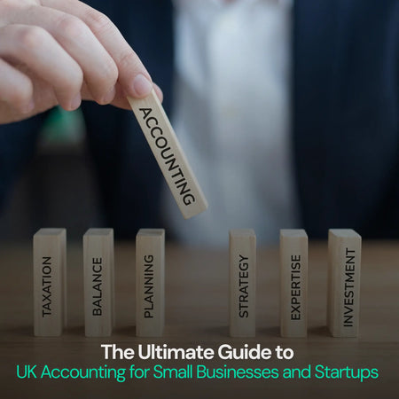 The Complete Guide to UK Accounting for Small Businesses and Startups