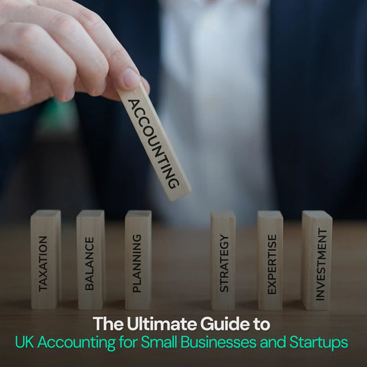 The Complete Guide to UK Accounting for Small Businesses and Startups