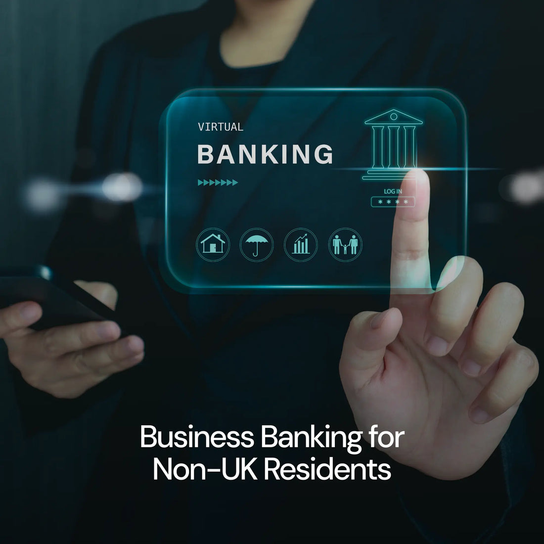 Business Banking for Non-UK Residents: Everything You Need to Know