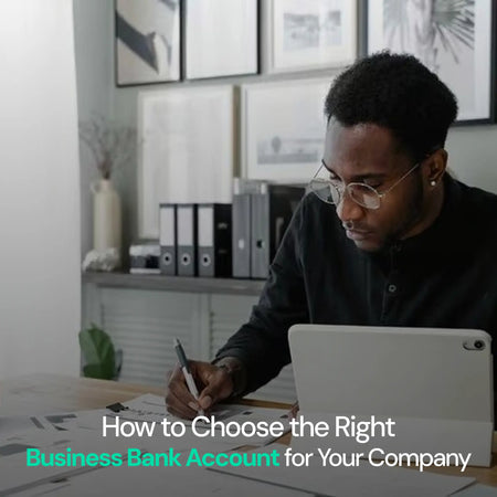 How to Choose the Right Business Bank Account for Your Company