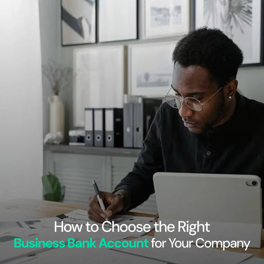 How to Choose the Right Business Bank Account for Your Company