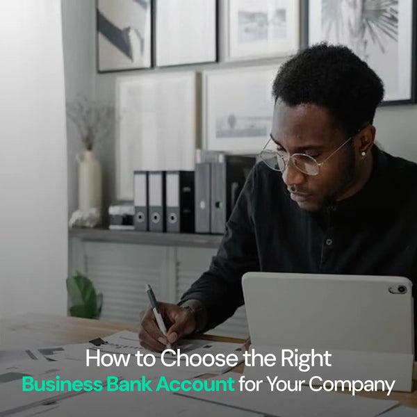How to Choose the Right Business Bank Account for Your Company