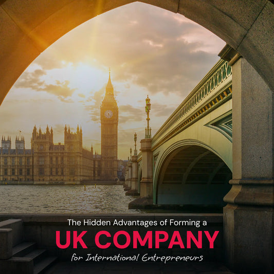 The Hidden Advantages of Forming a UK Company for International Entrepreneurs
