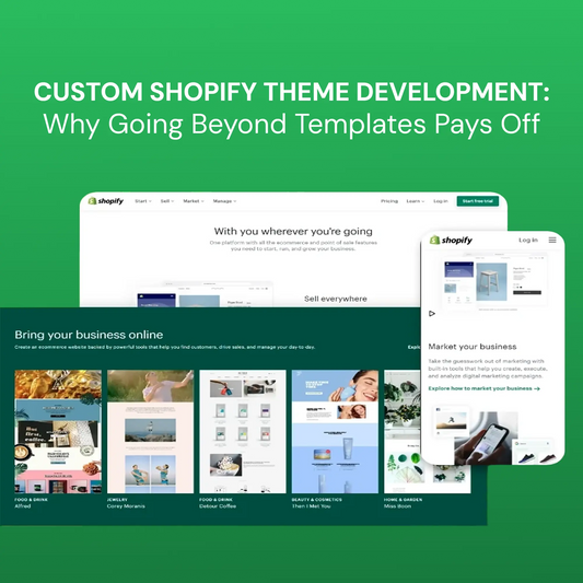 Custom Shopify Theme Development: Why Going Beyond Templates Pays Off
