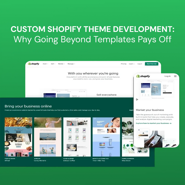 Custom Shopify Theme Development: Why Going Beyond Templates Pays Off
