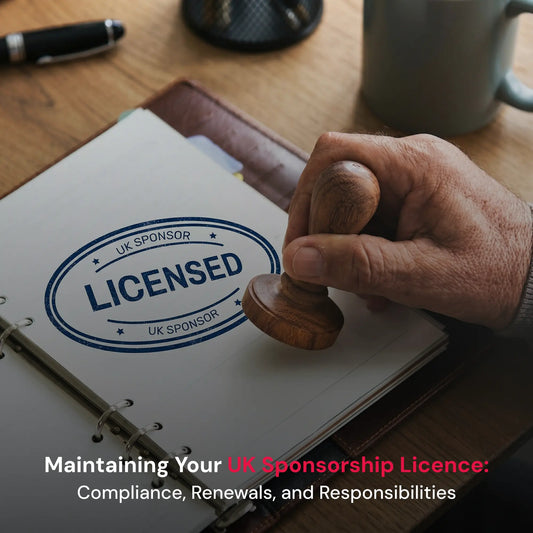 Maintaining Your UK Sponsorship Licence: Compliance, Renewals, and Responsibilities