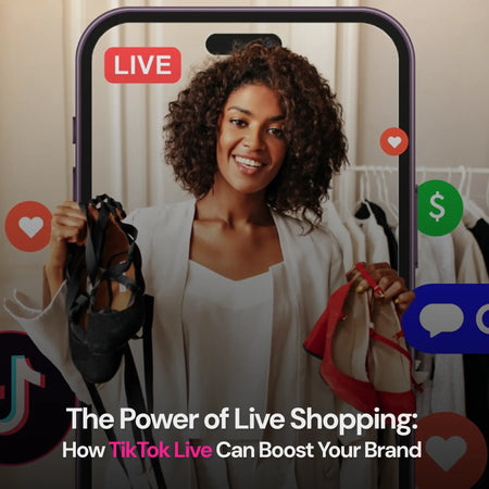 The Power of Live Shopping: How TikTok Live Can Boost Your Brand