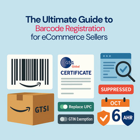 The Ultimate Guide to Barcode Registration for eCommerce Sellers