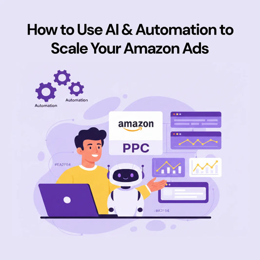 How to Use AI & Automation to Scale Your Amazon Ads