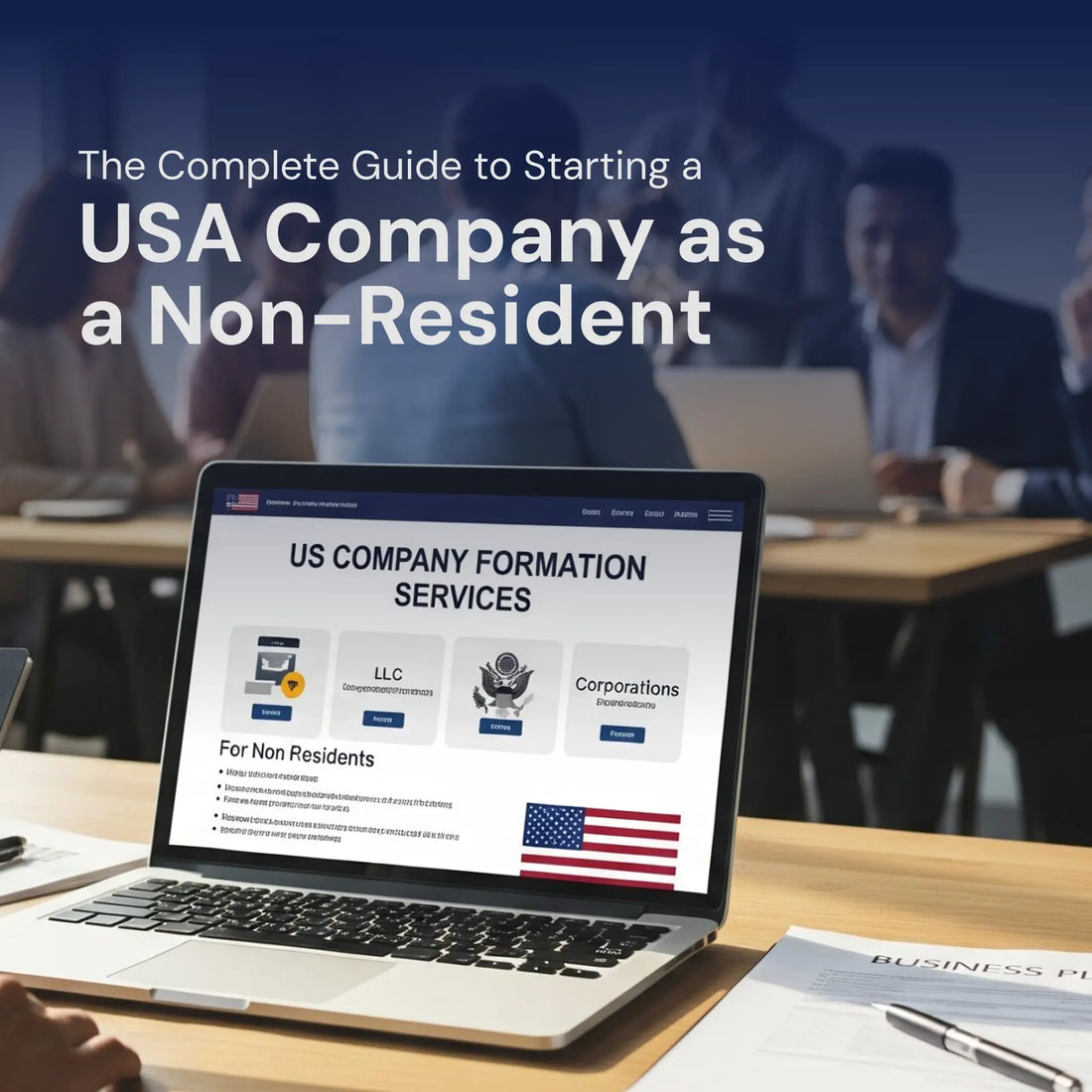 The Complete Guide to Starting a USA Company as a Non-Resident