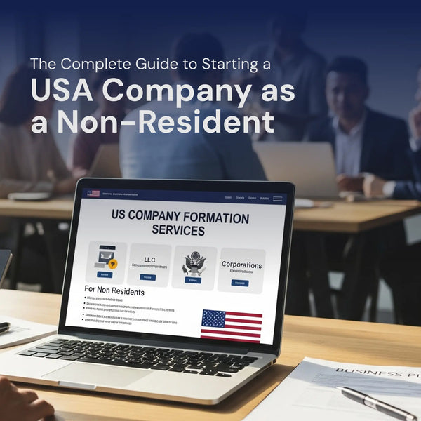 The Complete Guide to Starting a USA Company as a Non-Resident