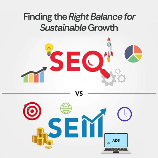 SEM vs SEO: Finding the Right Balance for Sustainable Growth