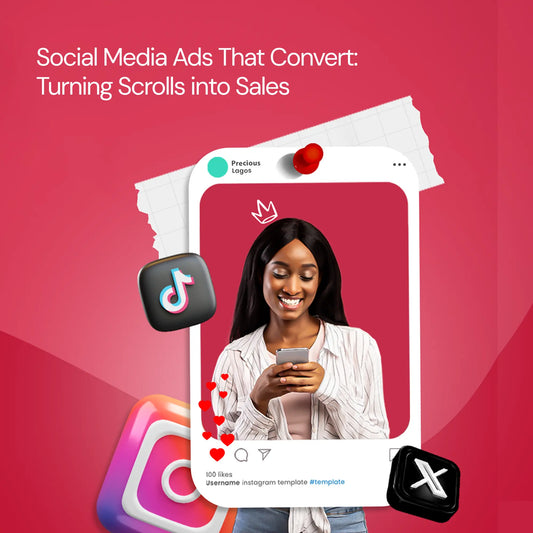Social Media Ads That Convert: Turning Scrolls into Sales