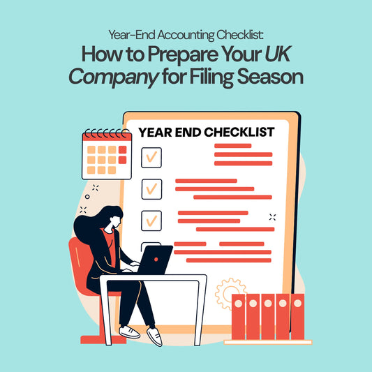 Year-End Accounting Checklist: How to Prepare Your UK Company for Filing Season