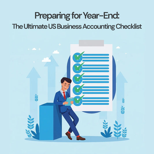 Preparing for Year-End: The Ultimate US Business Accounting Checklist