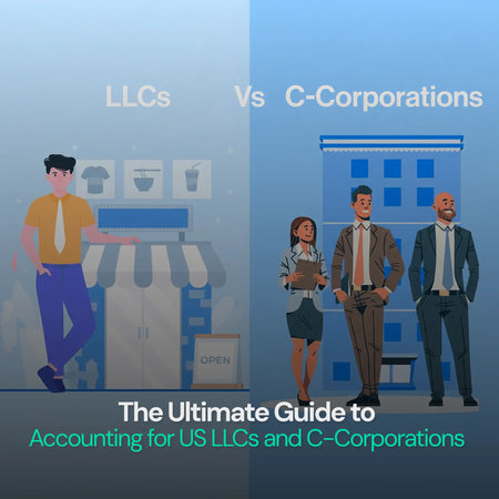 The Complete Guide to Accounting for US LLCs and C-Corporations
