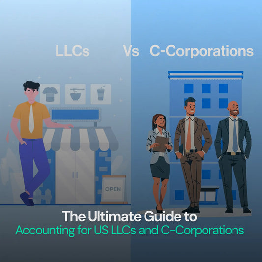 The Complete Guide to Accounting for US LLCs and C-Corporations