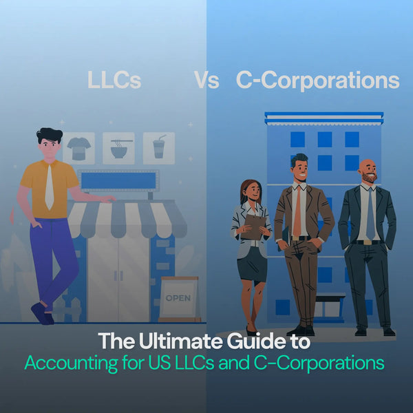 The Complete Guide to Accounting for US LLCs and C-Corporations